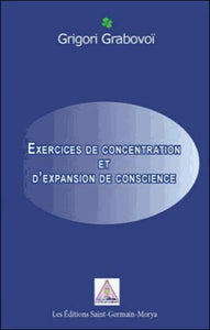 GRABOVOÏ, Grigori:  Exercices de concentration et d'expansion de conscience