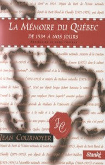 COURNOYER, Jean: La mémoire du Québec de 1534 à nos jours