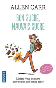 CARR, Allen: Bon sucre, mauvais sucre