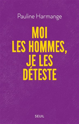 HARMANGE, Pauline: Moi les hommes, je les déteste