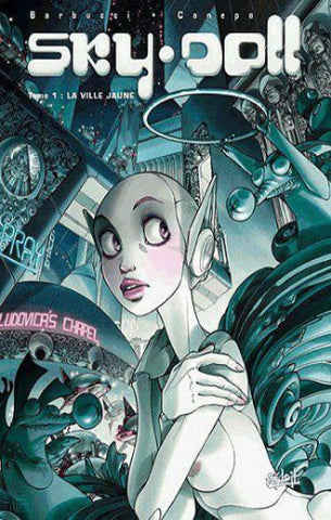 BARBUCCI; CANEPA: Sky-Doll Tome 1 : La ville jaune
