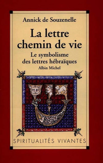 SOUZENELLE, Annick de: La lettre chemin de vie - Le symbolisme des lettres hébraïques
