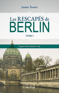 TESSIER, Janine: Les rescapés de Berlin Tome 1