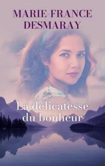 DESMARAY, Marie-France: La délicatesse du bonheur