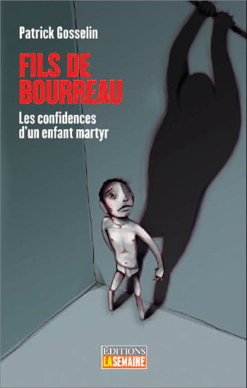 GOSSELIN, Patrick: Fils de bourreau