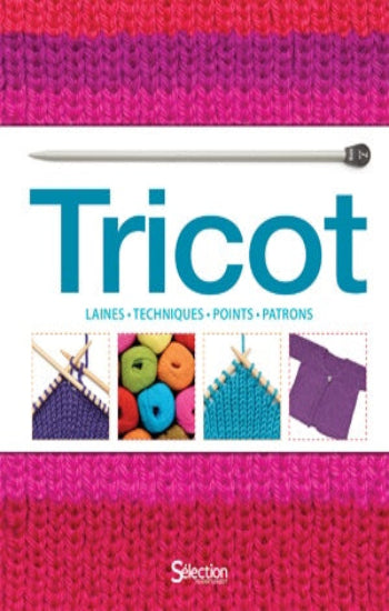 PATMORE, Frederica; HAFFENDEN, Vikki: Tricot - Laines - Techniques - Points - Patrons