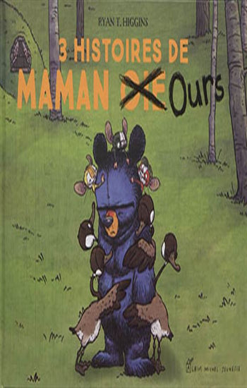 HIGGINS, Ryan T.: 3 histoires de maman ours