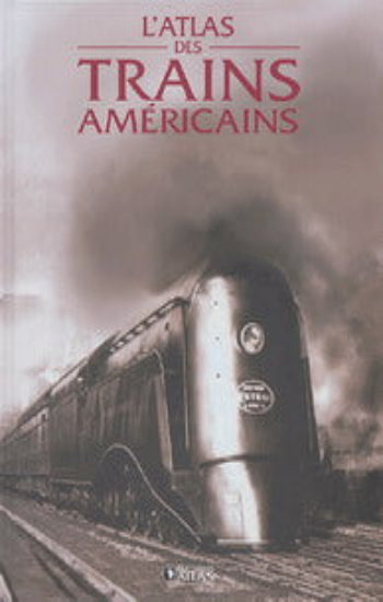 COLLECTIF: L'atlas des trains américains