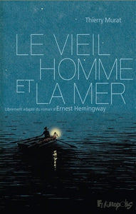 MURAT, Thierry: Le vieil homme et la mer