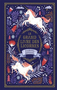 COLLECTIF: Le grand livre des licornes - Manuel officiel