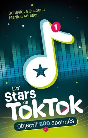 GUILBAULT, Geneviève; ADDISON, Marilou: Les stars de TokTok  Tome 1 : Objectif 500 abonnés