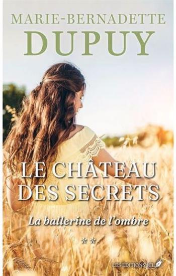 DUPUY, Marie-Bernadette: Le Château des secrets (3 volumes)