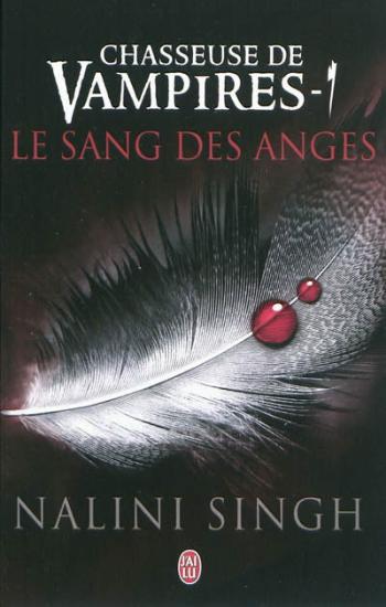 SINGH, Nalini: Chasseuse de vampires Tome 1 : Le sang des anges