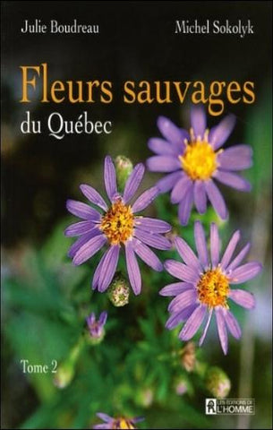 BOUDREAU, Julie; SOKOLYK, Michel: Fleurs sauvages du Québec