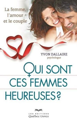 DALLAIRE, Yvon: Qui sont ces femmes heureuses ?