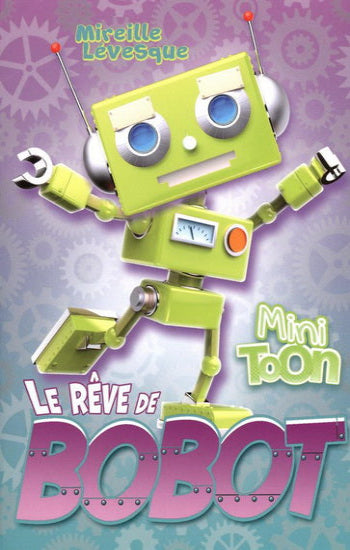 LÉVESQUE, Mireille: Mini Toon - Le rêve de Bobot