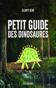 SEAH, Elliott: Petit guide des dinosaures