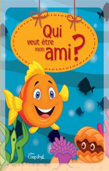 COLLECTIF: Qui veut être mon ami ? cherche et trouve ce qui se cache dans la mer !