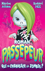 ADDISON, Marilou; PETIT, Richard: Roman Passepeur - Qui va embrasser la zombie ?