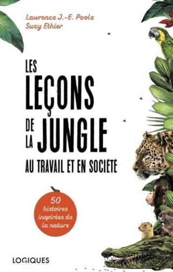 POOLE, Lawrence J.-E.; ETHIER, Suzy: Les leçons de la jungle au travail et en société