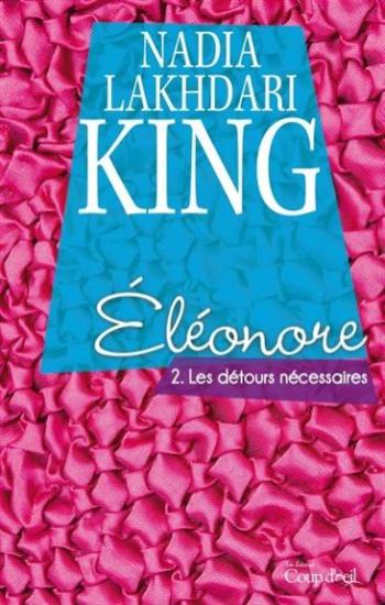KING, Nadia Lakhdari: Éléonore Tome 2 : Les détours nécessaires