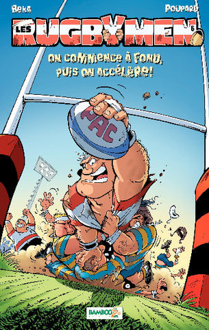 BÉKA; POUPARD: Les rugbymen Tome 6 : On commence à fond, puis on accélère !
