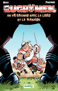 BÉKA; POUPARD: Les rugbymen Tome 5 : On va gagner avec le lard et la manière