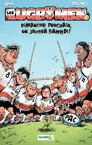 BÉKA; POUPARD: Les rugbymen Tome 4 : Dimanche prochain, on jouera samedi !
