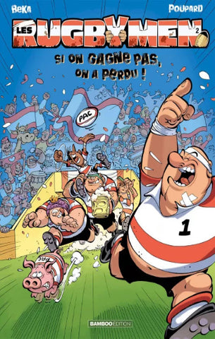 BÉKA; POUPARD: Les rugbymen Tome 2 : Si on gagne pas, on a perdu !