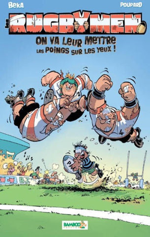 BÉKA; POUPARD: Les rugbymen Tome 1 : On va leur mettre les poings sur les yeux !