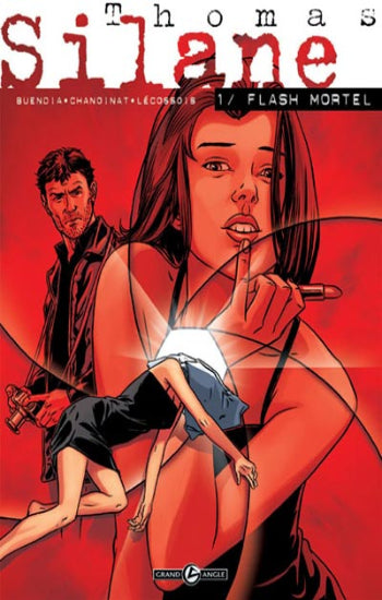 BENDIA; CHANOINAT; LÉCOSSOIS: Thomas Silane: Tome 1 : Flash mortel