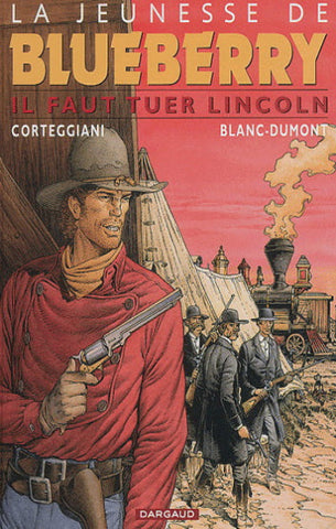 CORTEGGIANI; BLANC-DUMONT: La jeunesse de Blueberry Tome 13 : Il faut tuer Lincoln