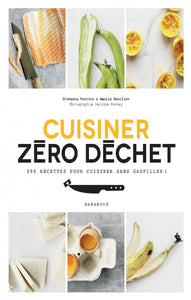 TORRICO, Giovanna; WASILIEV, Amelia: Cuisiner zéro déchet