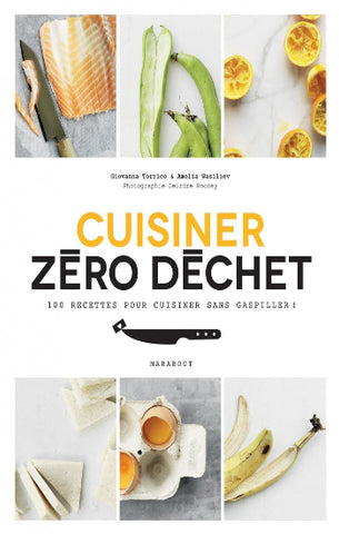 TORRICO, Giovanna; WASILIEV, Amelia: Cuisiner zéro déchet