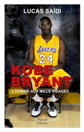 SAÏDI, Lucas: Kobe Bryant - L'homme aux mille visages