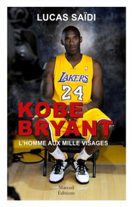 SAÏDI, Lucas: Kobe Bryant - L'homme aux mille visages