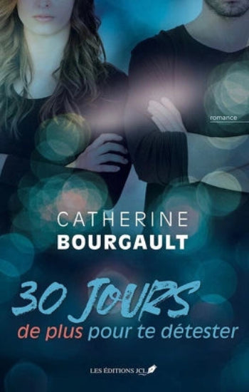 BOURGAULT, Catherine: 30 jours pour te détester (2 volumes)