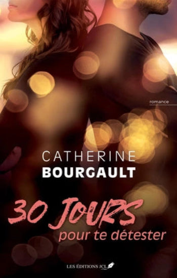 BOURGAULT, Catherine: 30 jours pour te détester (2 volumes)