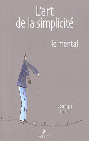 LOREAU, Dominique: L'art de la simplicité (3 volumes)