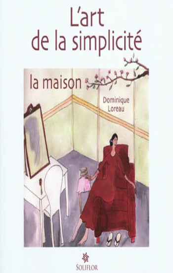 LOREAU, Dominique: L'art de la simplicité (3 volumes)