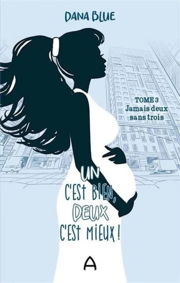 BLUE, Dana: Un c'est bien, deux c'est mieux (3 volumes)