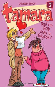 DARASSE; ZIDROU: Tamara Tome 3 : Tout est bon dans le garçon!