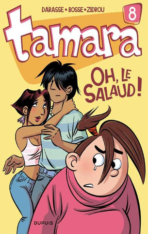 DARASSE; BOSSE; ZIDROU: Tamara Tome 8 : Oh, le salaud!
