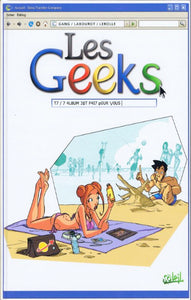 GANG; LABOUROT; LEROLLE: Les Geeks Tome 7 : 4L8UM 3$T F4I7 pOUR Vou5 !