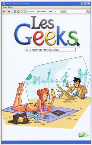 GANG; LABOUROT; LEROLLE: Les Geeks Tome 7 : 4L8UM 3$T F4I7 pOUR Vou5 !