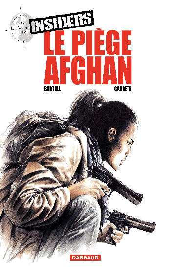 GARRETA; BARTOLL: Insiders Tome 4 : Le piège afghan