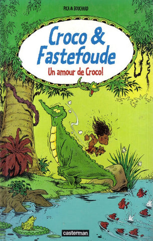 PICA; BOUCHARD: Croco & Fastefoude  (4 volumes)