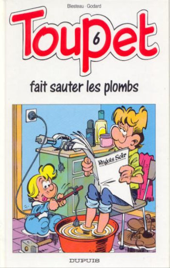 BLESTEAU; GODARD: Toupet Tome 6 : Toupet fait sauter les plombs