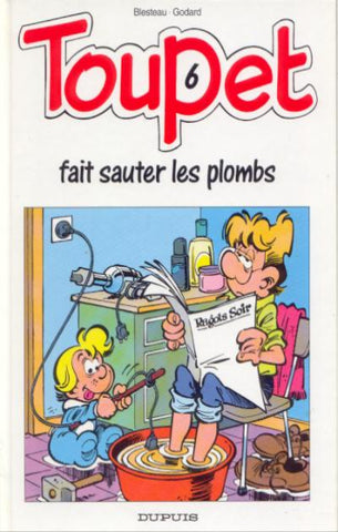 BLESTEAU; GODARD: Toupet Tome 6 : Toupet fait sauter les plombs