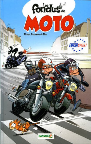 RICHEZ; CAZENOVE; BLOZ: Les fondus de moto Tome 1